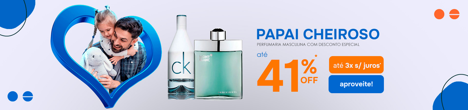 Dia dos Pais - Perfumaria com até 41% de desconto!