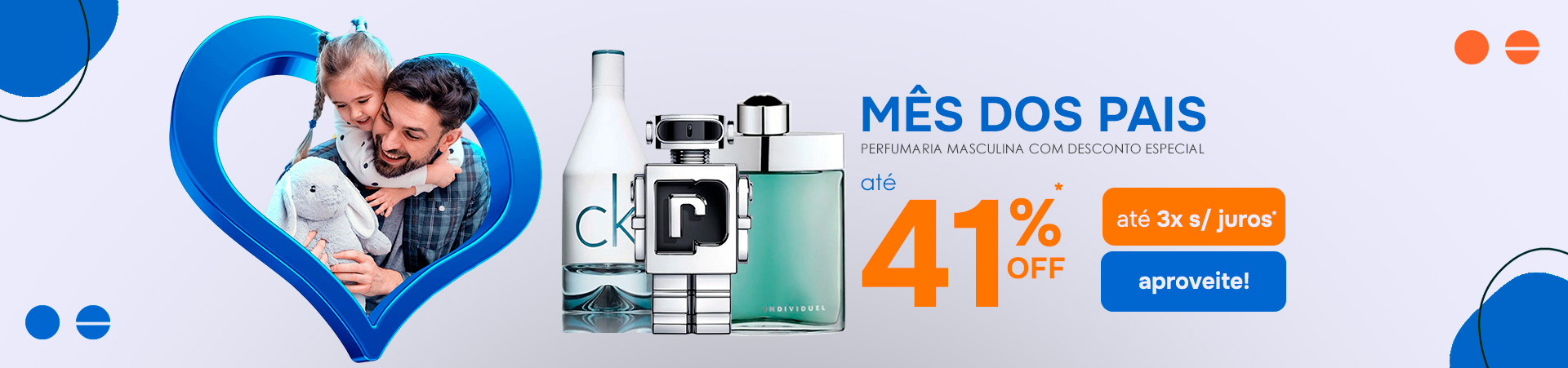 Mês dos Pais - Perfumaria com até 41% de desconto!